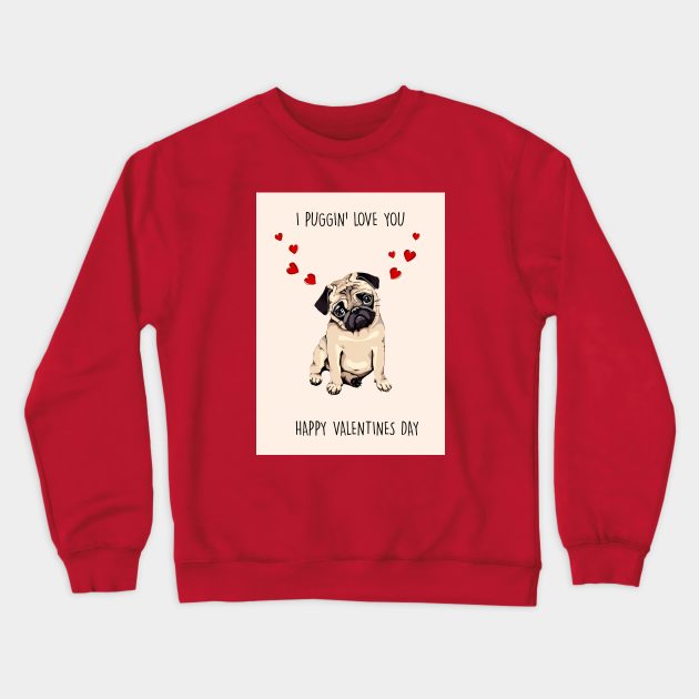 I PUGGIN LOVE YOU Crewneck Sweatshirt by Poppy and Mabel